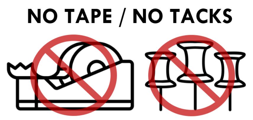 No tape. No tacks. You can not use tape or tacks in library rooms. 