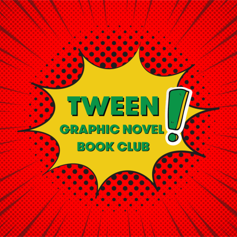 Yellow call out on red background. Green text reads Tween Graphic Novel Book Club!