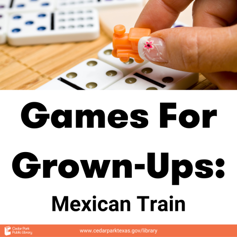 Hand placing small train on dominoes with text: Games for Grown-Ups: Mexican Train