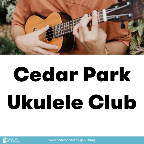 Person in an orange shirt plays a ukulele. Text reads Cedar Park Ukulele Club.