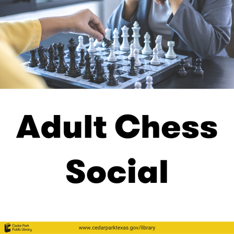 Two people facing each other playing chess with white and black pieces. Text: Adult Chess Social....