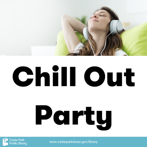 Person sitting on a couch with head leaned back, headphones on and smiling with text: Chill Out Party