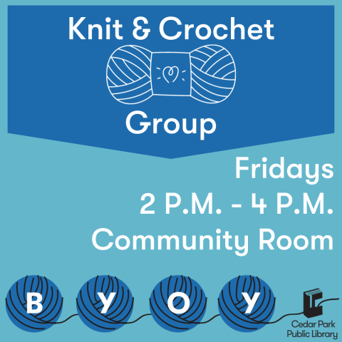 Blue background with graphic of yarn. Text reads: Knit and Crochet Group. Fridays 2-4pm. Community Room