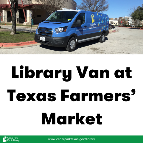 Picture of the Library's blue van. Text reads: Library Van at Texas Farmers' Market