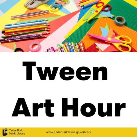 Graphic of colorful art supplies with the words Tween Art Hour