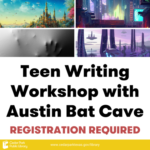 Four scenes with fantastic imagery. Text reads Teen Writing Workshop with Austin Bat Cave. Registration required. 