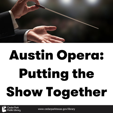 Hands with a conductor's baton. Text reads Austin Opera: Putting the Show Together.