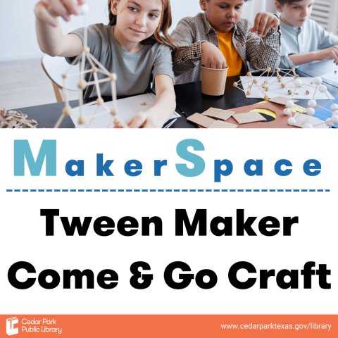 Tween Maker Come & Go Craft image with Makerspace text and image of young persons working on various crafts