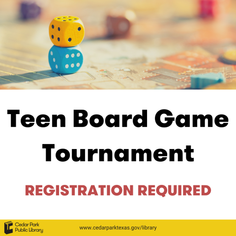 Blue and yellow dice on a gameboard. Text reads Teen Board Game Tournament, registration required. 