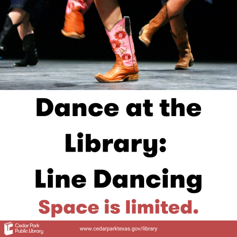 People in cowboy boots in a line, dancing. Text reads: Dance at the Library: Line Dancing. Space is limited