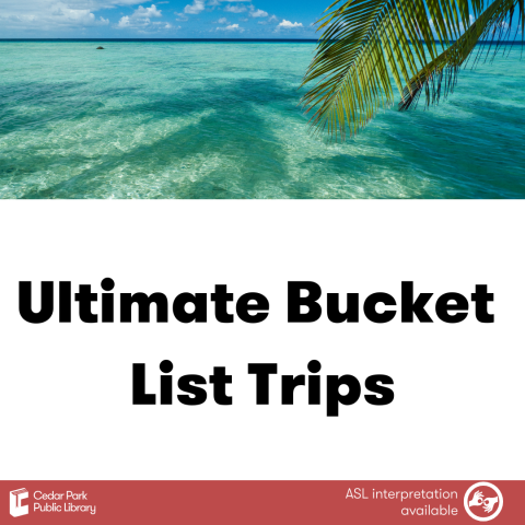 Tropical scene with clear water and palm frond. Text reads: Ultimate bucket list trips. ASL Interpretation available. 