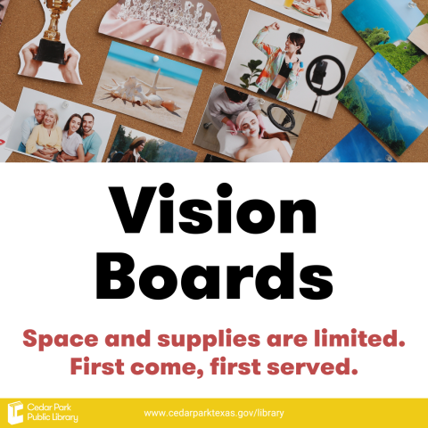 board with inspirational images on it. text reads: vision boards. space and supplies are limited. first come, first served.
