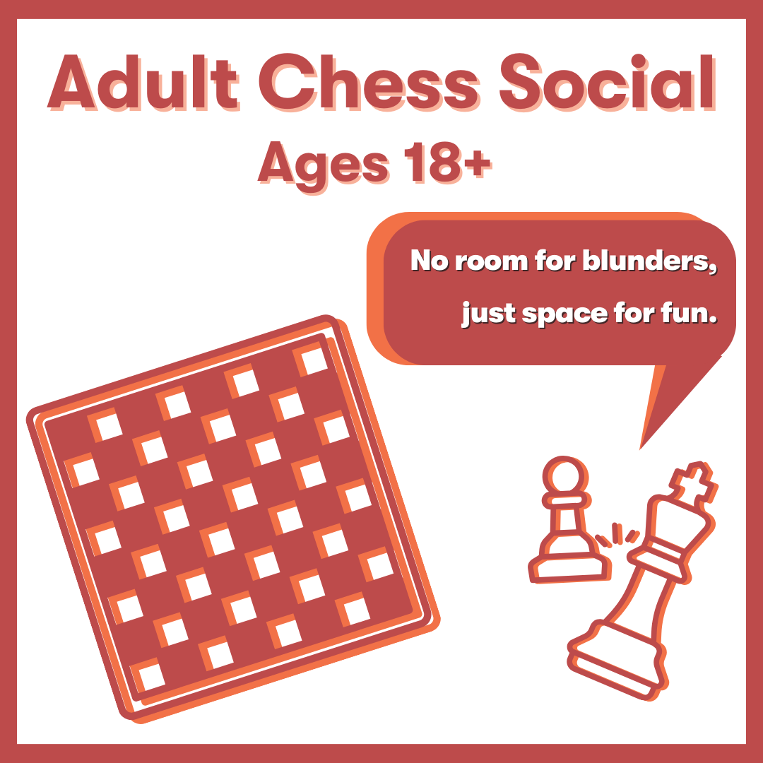 Adult Chess Social Ages 18+. No room for blunders. Just space for fun. Chess pieces and chess board