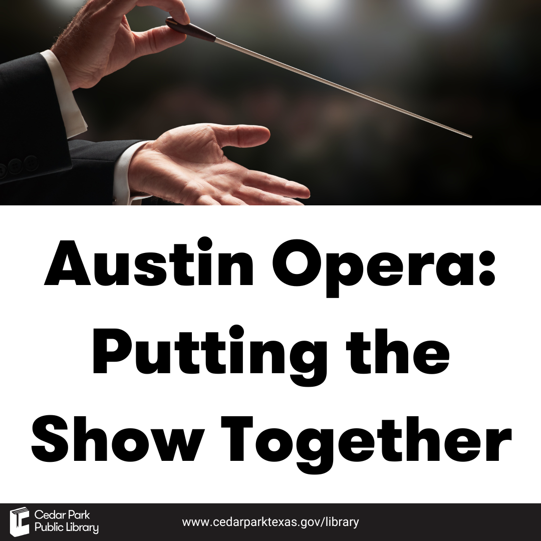 Hands with a conductor's baton. Text reads Austin Opera: Putting the Show Together.